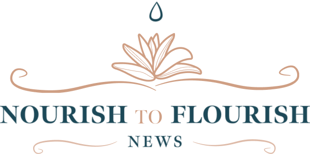 Nourish To Flourish News - Health and Beauty Secrets